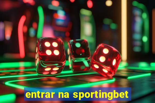 entrar na sportingbet